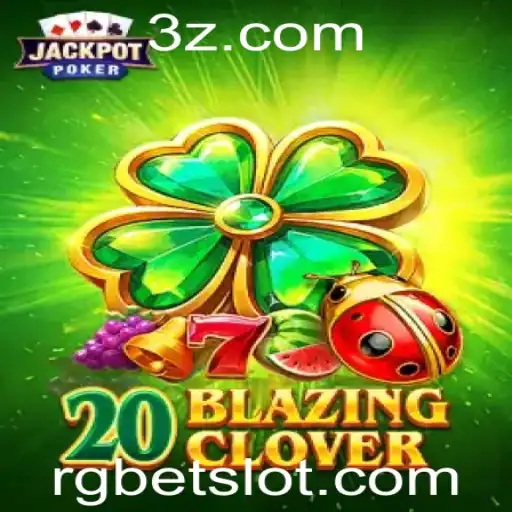 rgbet - Descubra o Mundo de 20BlazingClover: Um Mergulho no Universo do Entretenimento Digital