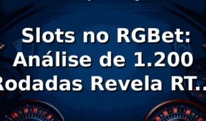 📊 Slots no RGBet: Análise de 1.200 Rodadas Revela RTP de 96.4%